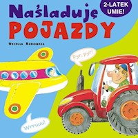 Naśladuję pojazdy 2-latek umie! - Kozłowska Urszula - książka