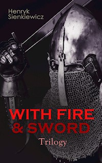 WITH FIRE & SWORD Trilogy - Henryk Sienkiewicz - ebook