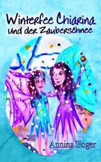 Winterfee Chiarina und der Zauberschnee - Annina Boger - ebook
