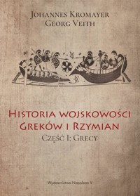 Historia wojskowości Greków i Rzymian cz. I Grecy - Johannes Kromayer, Georg Veith - książka