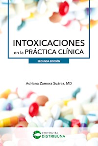 Intoxicaciones en la Práctica Clínica - Segunda edición - Adriana Zamora Suárez - ebook