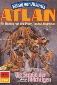 Atlan 303: Die Straße der Mächtigen - H.G. Ewers - ebook