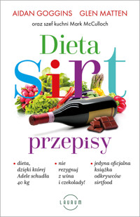 Dieta SIRT. Przepisy - Aidan Goggins, Glen Matten, Mark McCulloch - książka