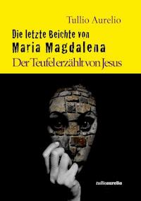 Die letzte Beichte von Maria Magdalena - Tullio Aurelio - ebook