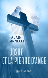 Josué et la pierre d’Ange - Alain Ginnelli - ebook