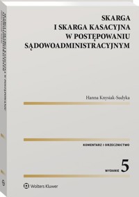 Skarga i skarga kasacyjna w post sądowoadm - Hanna Knysiak-Sudyka - książka