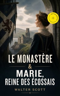 Le Monastère & Marie, reine des Écossais (Annoté) - Walter Scott - ebook