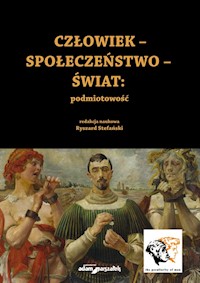 Człowiek Społeczeństwo Świat podmiotowość -  - książka