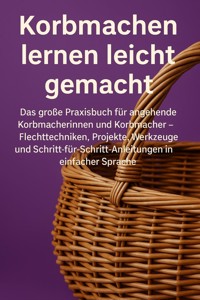 Korbmachen lernen leicht gemacht - Marcus PC Petersen - Clausen - ebook