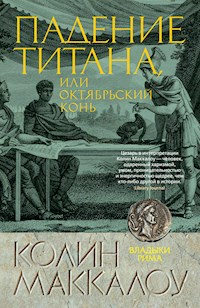 Падение титана, или Октябрьский конь - Колин Маккалоу - ebook