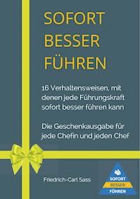 Sofort besser führen - Friedrich-Carl Sass - ebook
