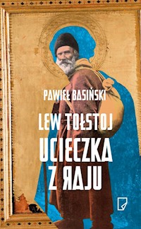 Lew Tołstoj. Ucieczka z raju - Pawieł Basiński - książka