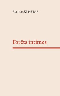 Forêts intimes - Patrice Szinétar - ebook
