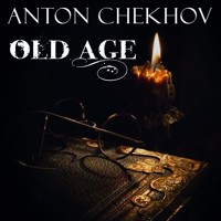 Old Age - Anton Chekhov - audiobook