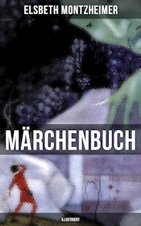 MÄRCHENBUCH (Illustriert) - Elsbeth Montzheimer - ebook