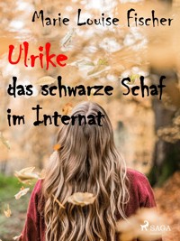 Ulrike das schwarz Schaf im Internat - Marie Louise Fischer - ebook