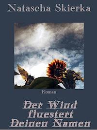 Der Wind flüstert Deinen Namen - Natascha Skierka - ebook