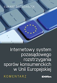 Internetowy system pozasądowego rozstrzygania sporów konsumenckich w Unii Europejskiej - Łukasz Goździaszek - książka