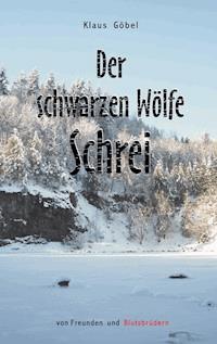 Der schwarzen Wölfe Schrei - Klaus Göbel - ebook