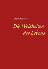 Die Weisheiten des Lebens - Julien Gabriel Papp - ebook