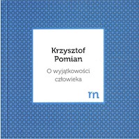 O wyjątkowości człowieka - Krzysztof Pomian - książka