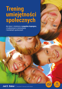 Trening umiejętności społecznych dla dzieci i młodzieży z zespołem Aspergera, z trudnościami w komun - Jed Baker - książka