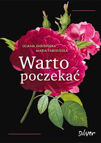 Warto poczekać - Liliana Fabisińska, Maria Fabisińska - ebook + audiobook