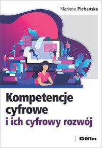 Kompetencje cyfrowe i ich cyfrowy rozwój - Marlena Plebańska - książka