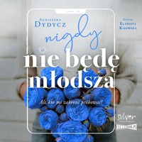 Nigdy nie będę młodsza. Ale kto mi zabroni próbować - Agnieszka Dydycz - ebook + audiobook