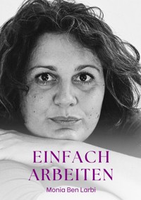 Einfach Arbeiten - Monia Ben Larbi - ebook