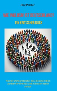 Wie inklusiv ist Deutschland? - Jörg Polster - ebook