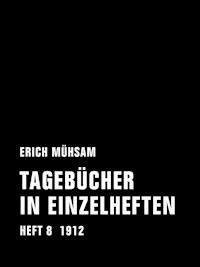 Tagebücher in Einzelheften. Heft 8 - Erich Mühsam - ebook