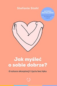 Jak myśleć o sobie dobrze? - Stahl Stefanie - książka