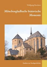 Mönchengladbachs historische Momente - Wolfgang Brockers - ebook