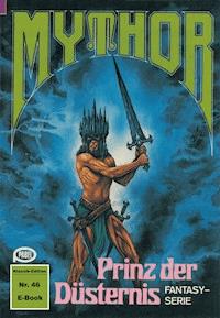 Mythor 46: Prinz der Düsternis - Horst Hoffmann - ebook