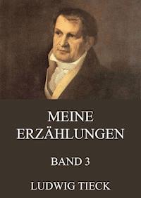 Meine Erzählungen, Band 3 - Ludwig Tieck - ebook