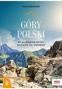 Góry Polski. 60 najpiękniejszych szlaków na weekend. Mountainbook - Dariusz Jędrzejewski - książka