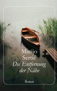 Die Entfernung der Nähe - Marijo Sertic - ebook