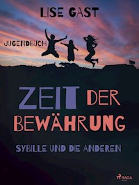 Zeit der Bewährung - Sybille und die anderen - lise  gast  - ebook