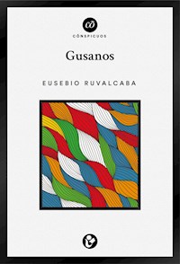 Gusanos - Eusebio Ruvalcaba - ebook
