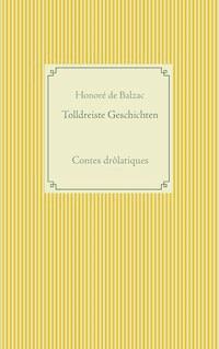 Tolldreiste Geschichten - Honore De Balzac - ebook