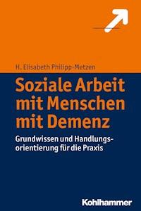 Soziale Arbeit mit Menschen mit Demenz - H. Elisabeth Philipp-Metzen - ebook