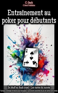 Entraînement au poker pour débutants - C. Oach - ebook