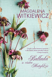 Ballada o ciotce Matyldzie - Magdalena Witkiewicz - ebook + książka
