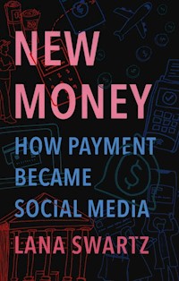 New Money How Payment Became Social Media - Swartz Lana - książka