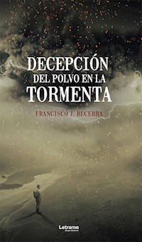 Decepción del polvo en la tormenta - Francisco J. Becerra - ebook