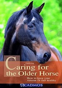 Caring for the Older Horse - Claudia Jung - ebook