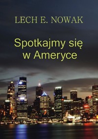 Spotkajmy się w Ameryce - Lech E. Nowak - ebook
