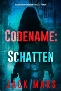 Codename: Schatten (Ein Lara-King-Spionage-Thriller – Buch 7) - Jack Mars - ebook