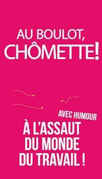 Au boulot, chômette! - Alexandra Tressos-Le Dauphin - ebook